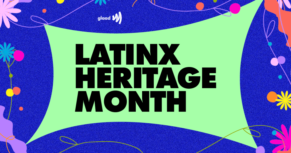 Landscape Latinx Heritage Month GLAAD