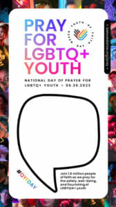 Screenshot 2023-06-28 1.25.39 PM | GLAAD colorfully rimmed rectangle with white center rectangle with the words "PRAY FOR LGBTQ YOUTH" in a cool-to-warm color gradient running blue, to purple, to magenta, to pinkish yellow. These is some text that says "National Day of Prayer for LGBTQ Youth - June 3-, 2023" Also with a call to join 1.8 million others in prayer