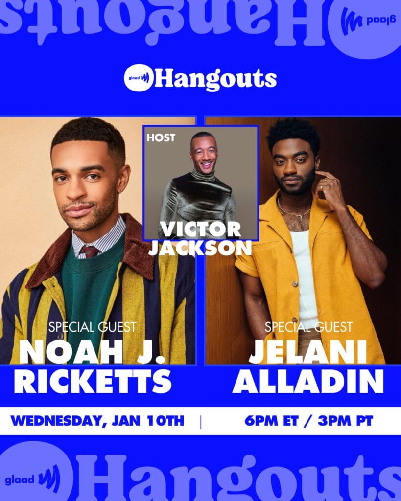 Hangouts Noah J. Ricketts and Jelani Alladin | GLAAD Hangouts Noah J. Ricketts and Jelani Alladin