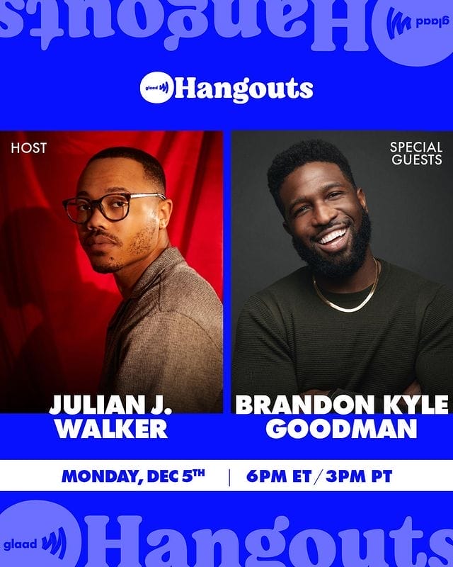 Hangouts Julian J. Walker and Brandon Kyle Goodman | GLAAD Hangouts Julian J. Walker and Brandon Kyle Goodman