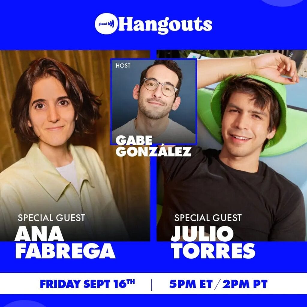 Hangouts Gabe Gonzalez, Ana Fabrega and Julio Torres | GLAAD Hangouts Gabe Gonzalez, Ana Fabrega and Julio Torres