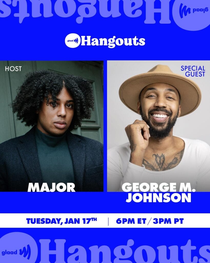 GLAAD Hangout with Major and George M. Johnson | GLAAD GLAAD Hangout with Major and George M. Johnson