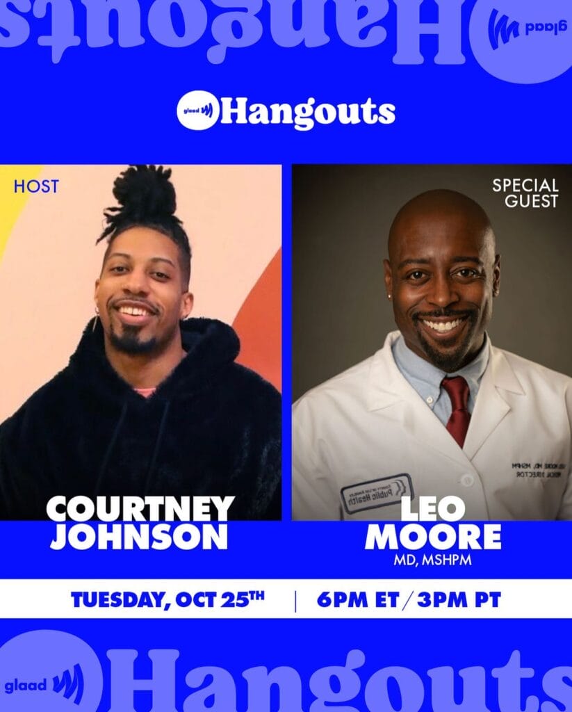 GLAAD Hangouts with Courtney Johnson and Leo Moore, MD, MSHPM | GLAAD GLAAD Hangouts with Courtney Johnson and Leo Moore, MD, MSHPM