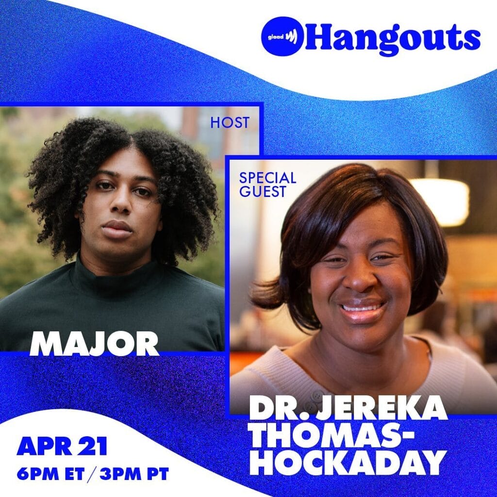 GLAAD Hangouts with Major and Dr. Jereka Thomas-Hockaday | GLAAD GLAAD Hangouts with Major and Dr. Jereka Thomas-Hockaday