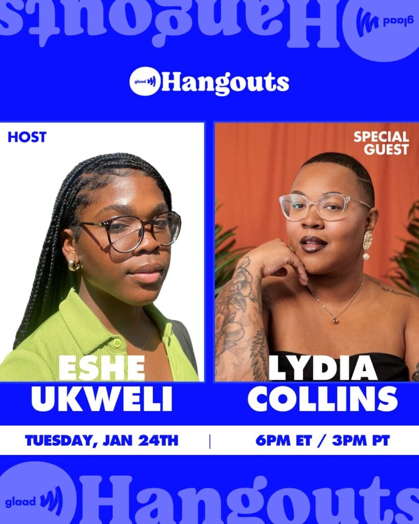 GLAAD Hangouts with Eshe Ukweli and Lydia Collins | GLAAD Hangouts with Eshe Ukweli and Lydia Collins