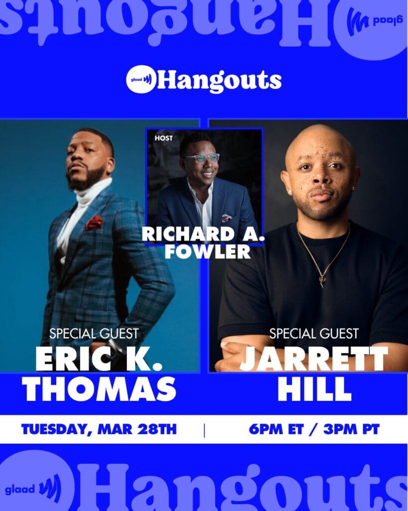 GLAAD Hangouts with Richard A. Fowler, Eric K. Thomas and Jarrett Hill | GLAAD Hangouts with Richard A. Fowler, Eric K. Thomas and Jarrett Hill