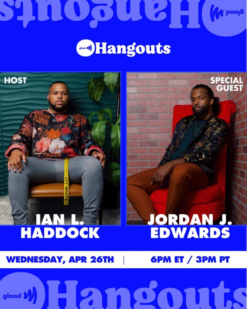 GLAAD Hangouts with Ian L. Haddock and Jordan J. Edwards | GLAAD Hangouts with Ian L. Haddock and Jordan J. Edwards