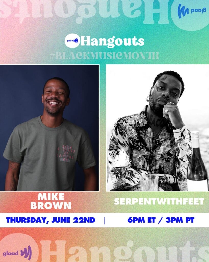 GLAAD Hangouts with Mike Brown and serpentwithfeet | GLAAD GLAAD Hangouts with Mike Brown and serpentwithfeet