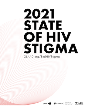 2021 State of HIV Stigma Study | GLAAD 2021 State of HIV Stigma Study Cover