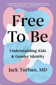 FREE TO BE: Understanding Kids and Gender Identity, Author Dr. Jack Turban | GLAAD FREE TO BE: Understanding Kids and Gender Identity, Author Dr. Jack Turban