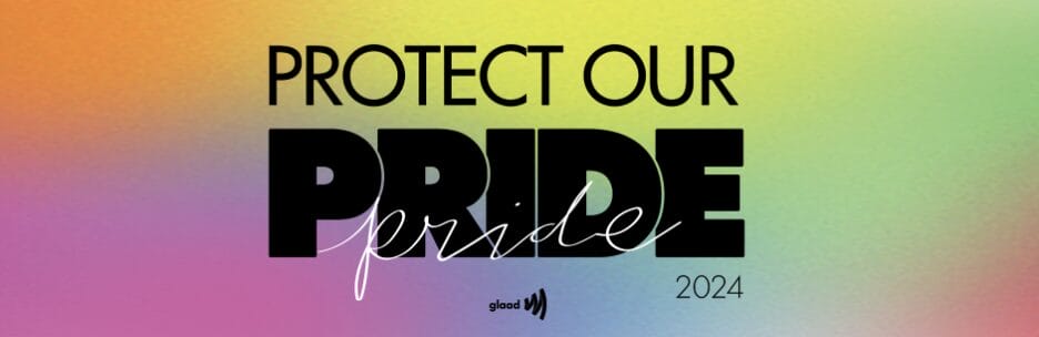 Pride 2024: Protect Our Pride | GLAAD Pride 2024 Protect Our Pride Mini PR Banner