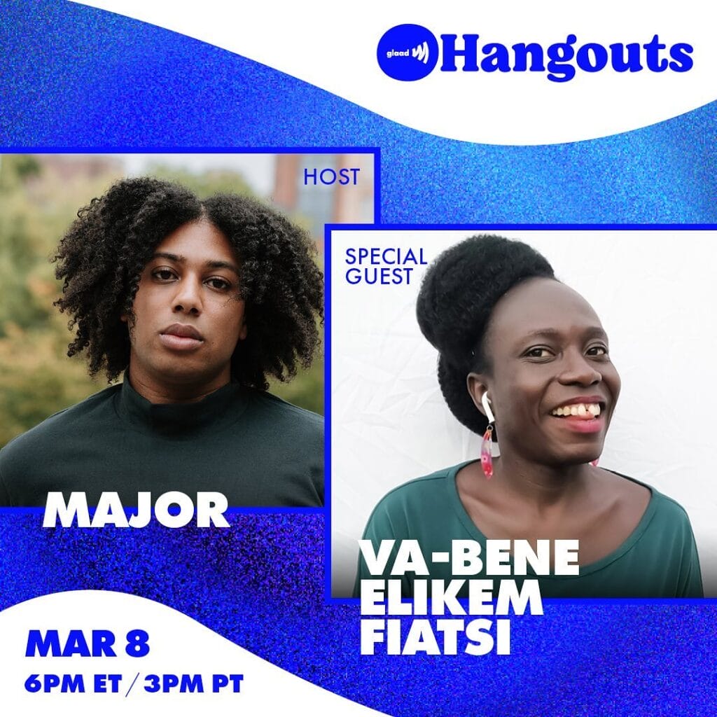 GLAAD Hangout with Major and Va-Bene Elikem Fiatsi | GLAAD GLAAD Hangout with Major and Va-Bene Elikem Fiatsi