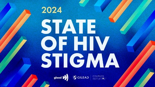 2024 State of HIV Stigma Report | GLAAD 2024 State of HIV Stigma Report Feature - PR