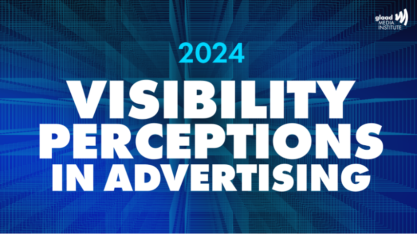Visiblility Perceptions In Advertising | GLAAD Visiblility Perceptions In Advertising PR Feature