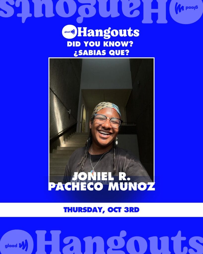 GLAAD Hangout with Joniel R Pacheco Munoz - Did You Know | GLAAD GLAAD Hangout with Joniel R Pacheco Munoz - Did You Know