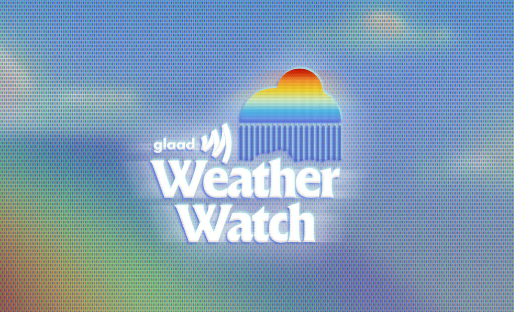 GLAAD Weather Watch Feature