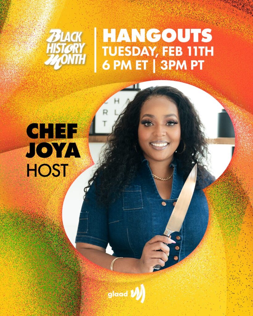 Tuesday February 11th -GLAAD Hangout with Chef Joya - Cook With Me Session | GLAAD Tuesday February 11th -GLAAD Hangout with Chef Joya - Cook With Me Session