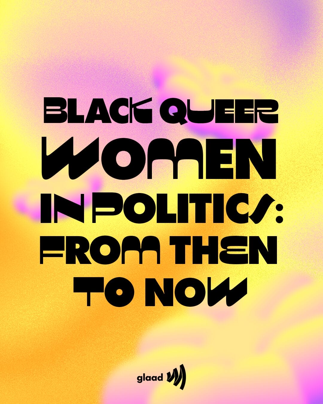 Black Queer and Trans Women in Politics: From Then to Now | GLAAD