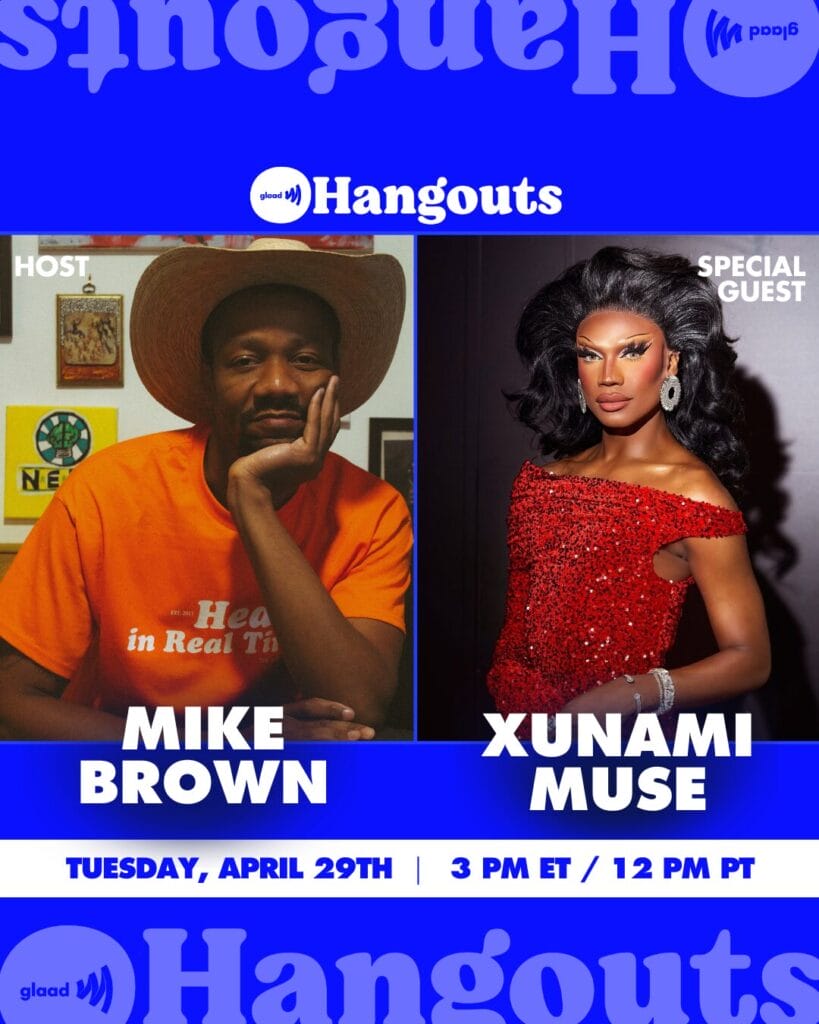 GLAAD Hangouts with Mike Brown, Xunami Muse, YawnyBlew and Je’Vel, April 29, 2025 | GLAAD GLAAD Hangouts with Mike Brown, Xunami Muse, YawnyBlew and Je’Vel, April 29, 2025