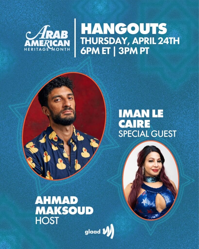 GLAAD Hangouts with Ahmad Maksoud and Iman Le Caire April 24, 2025 | GLAAD GLAAD Hangouts with Ahmad Maksoud and Iman Le Caire April 24, 2025