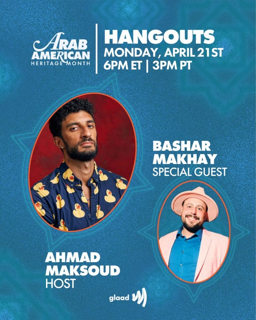 GLAAD Hangouts with Ahmad Maksoud, Bashar Makhay and Mirna Haidar April 21, 2025 | GLAAD GLAAD Hangouts with Ahmad Maksoud, Bashar Makhay and Mirna Haidar April 21, 2025