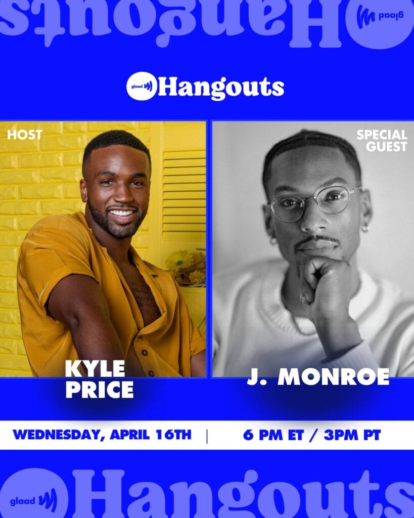 GLAAD Hangouts with Kyle Price and J. Monroe, April 16, 2025. | GLAAD GLAAD Hangouts with Kyle Price and J. Monroe, April 16, 2025.