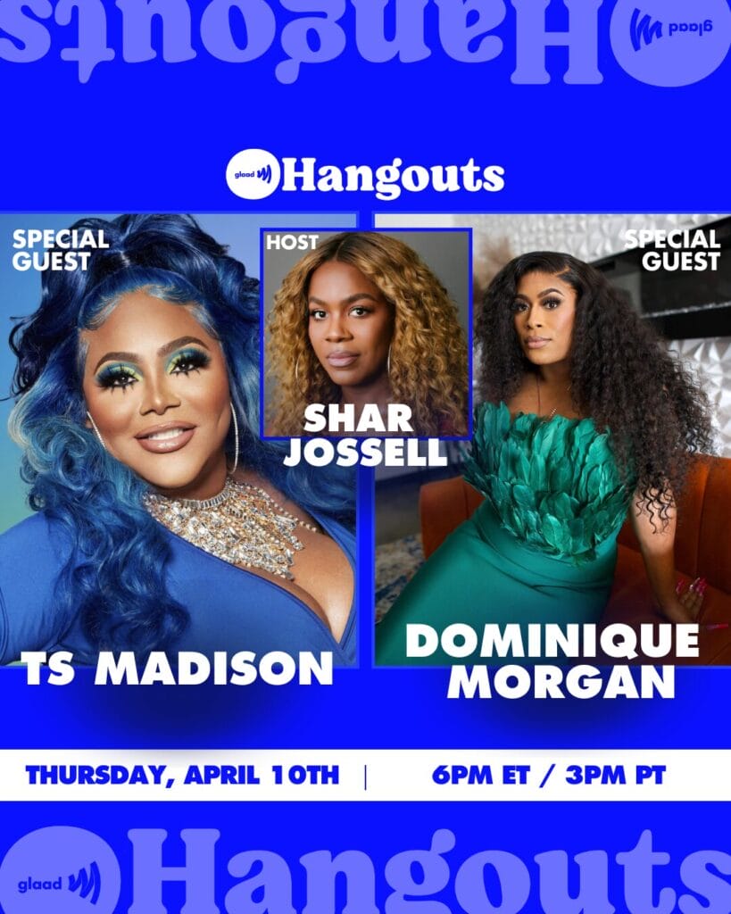GLAAD Hangouts with Shar Jossell, TS Madison and Dominique Morgan April 10, 2025 | GLAAD GLAAD Hangouts with Shar Jossell, TS Madison and Dominique Morgan April 10, 2025