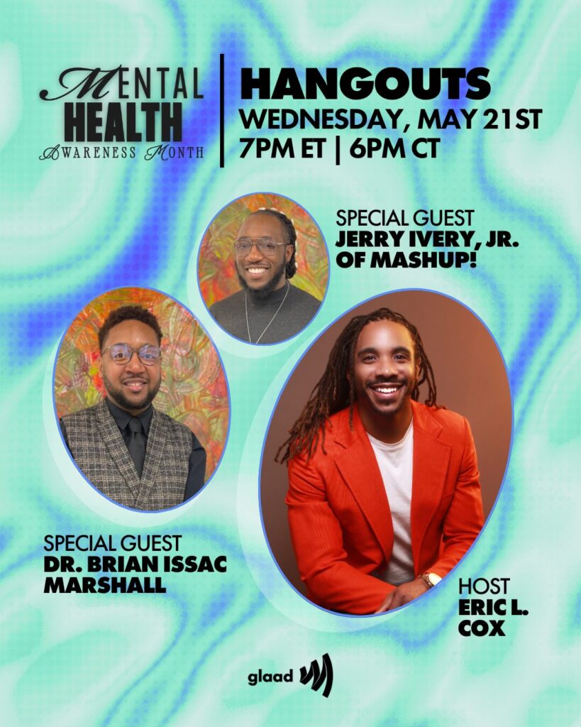 GLAAD Hangouts with Eric L. Cox, Dr. Brian Issac Marshall and Jerry Ivery, Jr., Wednesday, May 21, 2025 | GLAAD GLAAD Hangouts with Eric L. Cox, Dr. Brian Issac Marshall and Jerry Ivery, Jr., Wednesday, May 21, 2025