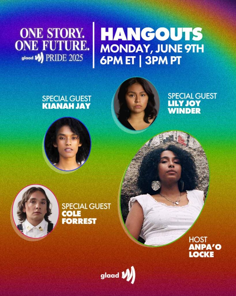 GLAAD Hangouts with Anpa'o Locke, Cole Forrest, Kianah Jay and Lily Joy Winder - Monday, June, 9 2025 | GLAAD GLAAD Hangouts with Anpao Locke, Cole Forrest, Kianah Jay and Lily Joy Winder - Monday, June, 9 2025
