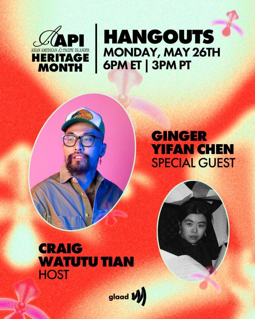 GLAAD Hangouts with Craig Watutu Tian and Ginger Yifan Chen | GLAAD GLAAD Hangouts with Craig Watutu Tian and Ginger Yifan Chen