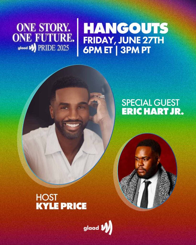 GLAAD Hangouts with Kyle Price and Eric Hart Jr. - Friday, June 27, 2025 | GLAAD GLAAD Hangouts with Kyle Price and Eric Hart Jr. - Friday, June 27, 2025