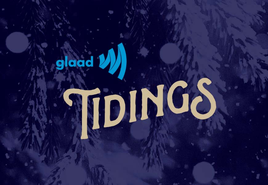 GLAAD Tidings 2025