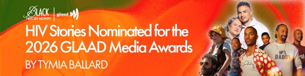HIV Stories Recognized at the 2026 GLAAD Media Awards | GLAAD