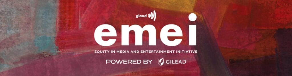Equity in Media and Entertainment Initiative (EMEI) | GLAAD Banner for the EMEI initiative: bold white'emei' text on a colorful abstract background with the GLAAD logo above and 'Equity in Media and Entertainment Initiative' caption, plus 'Powered by Gilead' text.